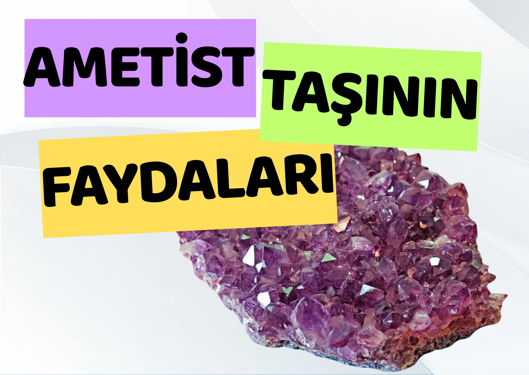 Ametist Taşı: Özellikleri, Faydaları, Anlamı ve Kullanım Alanları